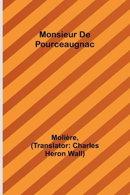 Monsieur De Pourceaugnac by Molière