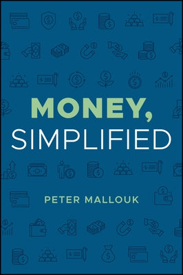 Money, Simplified by Mallouk, Peter