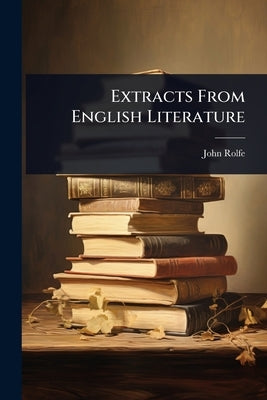 Extracts From English Literature by Rolfe, John