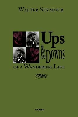 Ups & Downs of a Wandering Life by Seymour, Walter