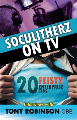 Soculitherz on TV - 20 Feisty Enterprise Tips by Robinson Obe, Tony