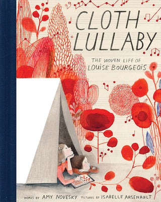 Cloth Lullaby: The Woven Life of Louise Bourgeois by Novesky, Amy