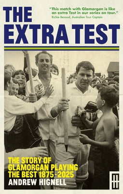 The Extra Test: The Story of Glamorgan Playing the Best: 1875 - 2025 by Hignell, Andrew