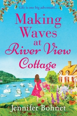 Making Waves at River View Cottage by Bohnet, Jennifer