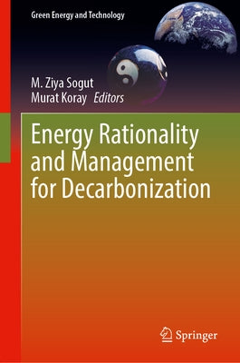 Energy Rationality and Management for Decarbonization by Sogut, M. Ziya