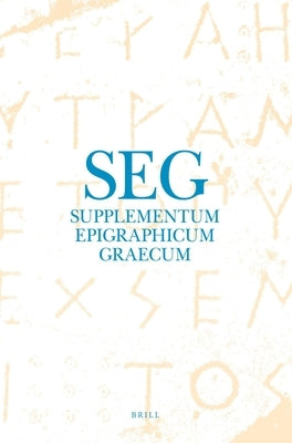 Supplementum Epigraphicum Graecum, Volume LVII (2007) by Prof Dr Chaniotis, Angelos