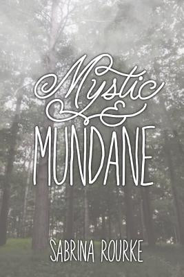 Mystic & Mundane by Rourke, Sabrina
