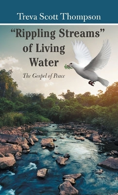 "Rippling Streams" of Living Water: The Gospel of Peace by Thompson, Treva Scott