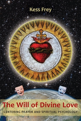 The Will of Divine Love by Frey, Kess