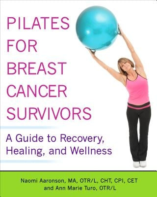 Pilates for Breast Cancer Survivors by Aaronson, Naomi