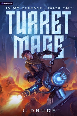 Turret Mage: An Isekai Litrpg by Drude, J.