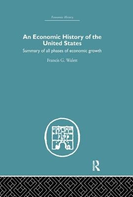 Economic History of the United States by Walett, Francis G.
