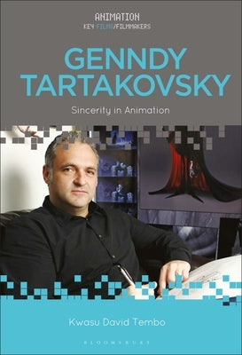 Genndy Tartakovsky: Sincerity in Animation by Tembo, Kwasu David