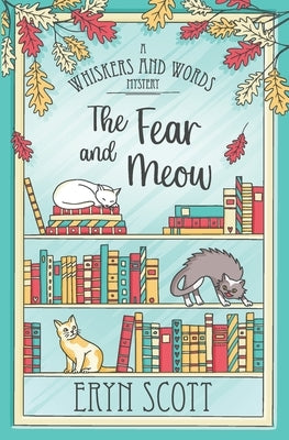 The Fear and Meow by Scott, Eryn