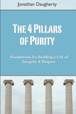 The 4 Pillars of Purity by Daugherty, Jonathan