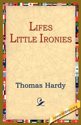 Lifes Little Ironies by Hardy, Thomas