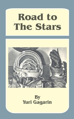 Road to the Stars by Gagarin, Yuri