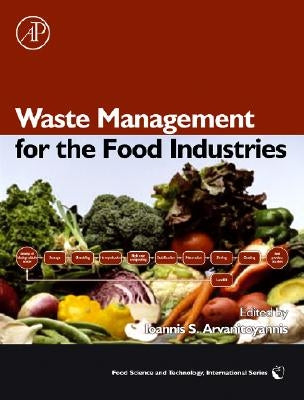 Waste Management for the Food Industries by Arvanitoyannis, Ioannis S.