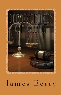 Innocence of Guilt by Berry, James