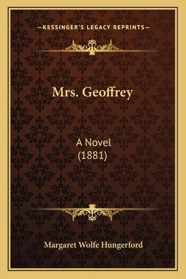 Mrs. Geoffrey: A Novel (1881) by Hungerford, Margaret Wolfe