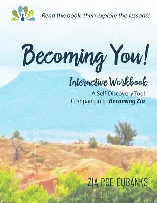 Becoming You!: Interactive Workbook by Eubanks, Zia Poe