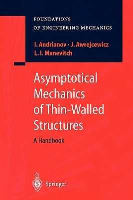 Asymptotical Mechanics of Thin-Walled Structures by Andrianov, Igor V.
