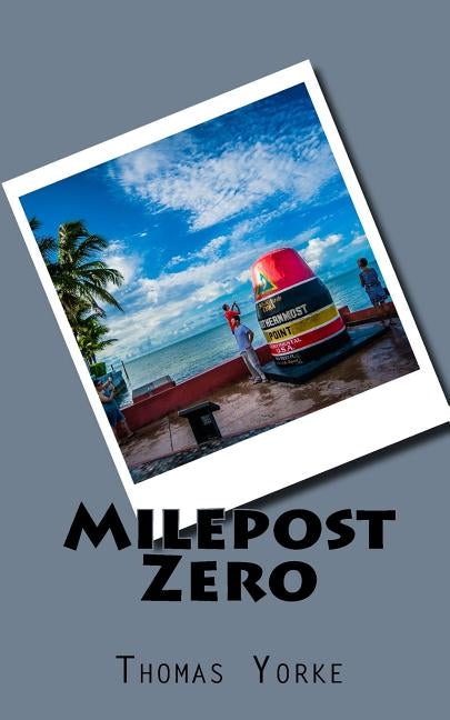 Milepost Zero by Yorke, Thomas