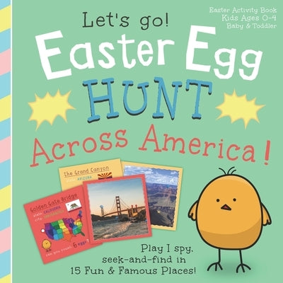 Easter Egg Hunt Across America, Let's Go!: Play I spy, seek and find in 15 fun & famous places: Easter Activity Book, Kids Ages 0-4, Baby & Toddler by Kemp, Joshua