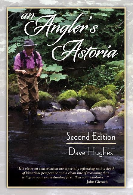 An Angler's Astoria by Hughes, Dave