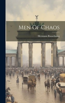 Men Of Chaos by Rauschning, Hermann