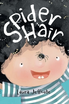 Spider Hair: A Beautifully Illustrated Picture Book About Creativity and Problem Solving by Jeffcote, Laura