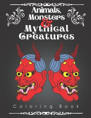 Animals, Monsters, and Mythical Creatures Coloring Book: A Simple Coloring Book Full of Magic and Myth with 60 One-Sided Designs for Adults and Teens by Cancan, Johnny