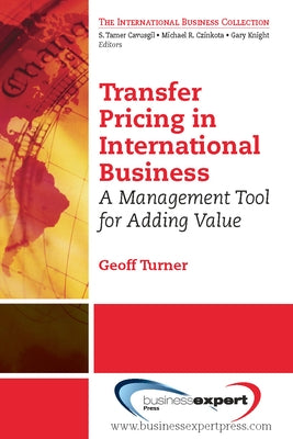 Transfer Pricing in International Business: A Management Tool for Adding Value by Turner, Geoff