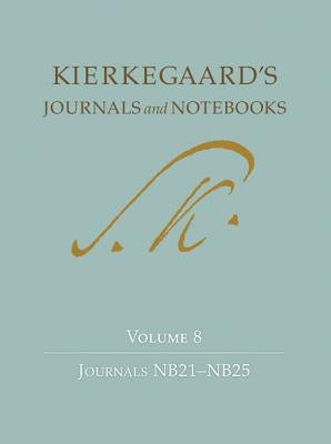 Kierkegaard's Journals and Notebooks, Volume 8: Journals Nb21-Nb25 by Kierkegaard, Søren