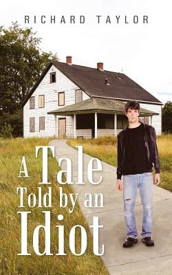 A Tale Told by an Idiot by Taylor, Richard