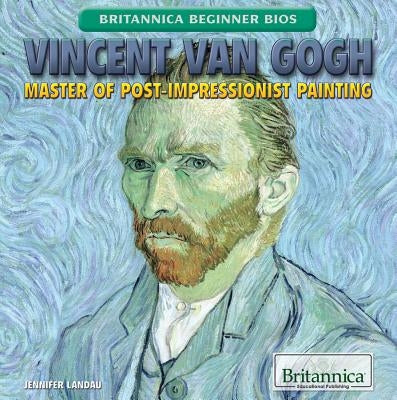Vincent Van Gogh: Master of Post-Impressionist Painting by Landau, Jennifer