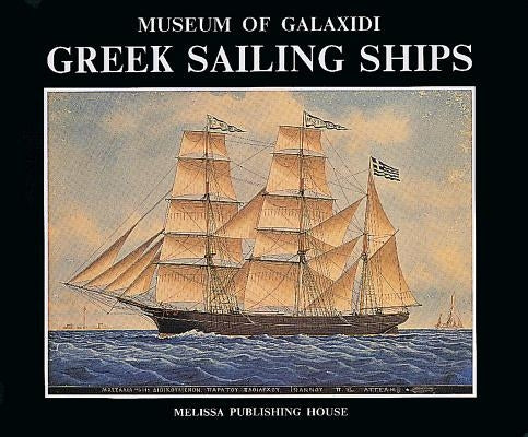 Greek Sailing Ships: Museum of Galaxidi by Melissa Publishing House