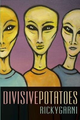 Divisive Potatoes by Garni, Ricky