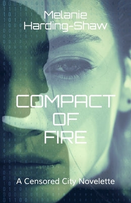 Compact of Fire: A Censored City Novelette by Harding-Shaw, Melanie