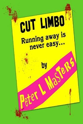 Cut Limbo: Running away is never easy by Masters, Peter L.