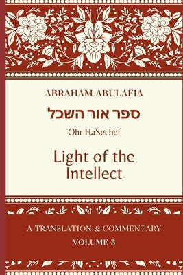Sefer Ohr HaSechel: Light of the Intellect by Bright, Jason