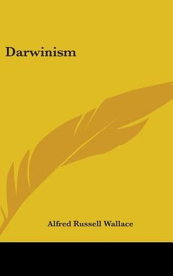 Darwinism by Wallace, Alfred Russell