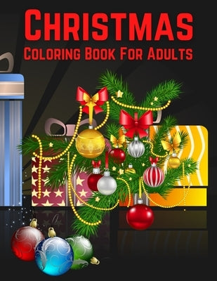 Christmas Coloring Book For Adults: A Christmas Coloring Book for Adults with Santa, Ornaments, Wreaths, Gifts, and More! by Coloring, Trendy