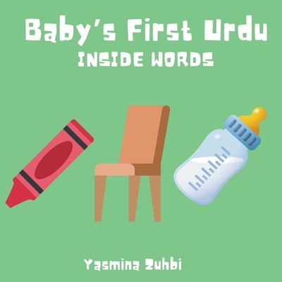 Baby's First Urdu: Inside Words by Zuhbi, Yasmina
