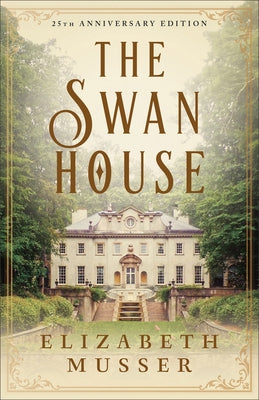 The Swan House: 25th Anniversary Edition by Musser, Elizabeth
