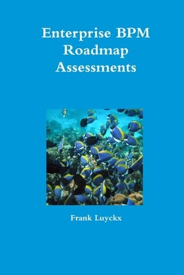 Enterprise BPM Roadmap Assessments by Luyckx, Frank