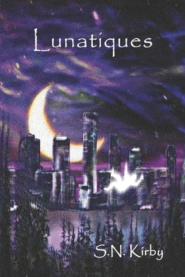 Lunatiques by Kirby, S. N.