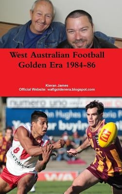 West Australian Football Golden Era 1984-86 by James, Kieran