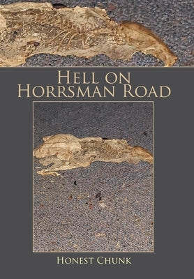 Hell on Horrsman Road by Chunk, Honest