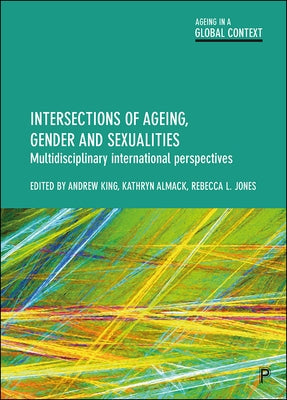Intersections of Ageing, Gender and Sexualities: Multidisciplinary International Perspectives by Reygan, Finn